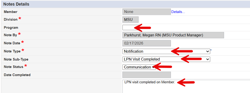 Notes Details form showing fields for Member, Division, Program (with red arrow), Note By, Note Date, Note Type set to “Notification” (with red arrow), Note Sub-Type set to “LPN Visit Completed” (with red arrow), Note Status set to “Communication” (with red arrow), Date Completed, and a Note text field containing “LPN visit completed on Member.” (with red arrow).
