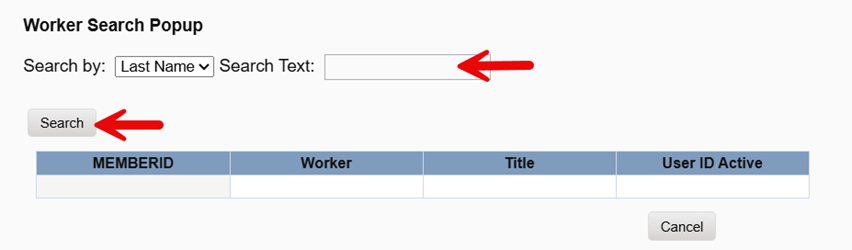 Worker Search Popup dialog showing Search by dropdown set to Last Name, Search Text field (with red arrow), Search button (with red arrow), and a results table with columns for MEMBER ID, Worker, Title, and User ID Active.