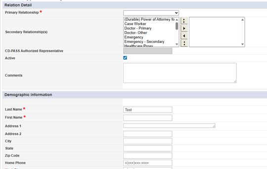 Add/Edit Relation form showing Relation Detail section with Primary Relationship dropdown (required), Secondary Relationship(s) selection list showing options including (Durable) Power of Attorney, Case Worker, Doctor-Primary, Doctor-Other, Emergency, Emergency-Secondary, Healthcare Proxy; CD-PASS Authorized Representative field, Active checkbox (checked), Comments text box; and Demographic Information section with Last Name (required, showing “Test”), First Name (required), Address 1, Address 2, City, State, Zip Code, and Home Phone fields.