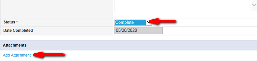 Notes form lower section showing Status dropdown set to “Complete” (red arrow pointing to it, required), Date Completed field showing 05/20/2020, and Attachments section with “Add Attachment” link (red arrow pointing to it).