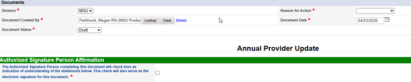 Annual Provider Update Documents form showing header fields: Division (MSU, required), Document Created By (Parkhurst, Megan RN with Lookup/Clear/Details buttons), Document Status (Draft dropdown, required), Reason for Action (required dropdown), and Document Date (04/23/2026). Below shows “Annual Provider Update” title and “Authorized Signature Person Affirmation” section with green header and checkbox for electronic signature confirmation.