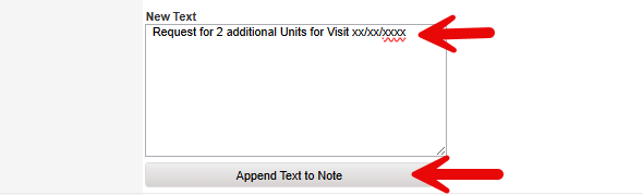 New Text comment box containing Request for 2 additional Units for Visit, with red arrows pointing to the text box and the Append Text to Note button.