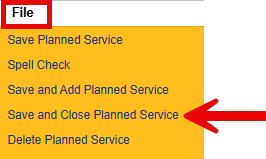 File menu with a red arrow pointing to the Save and Close Planned Service option.