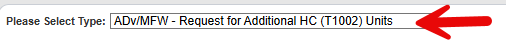 Please Select Type field showing ADv/MFW - Request for Additional HC (T1002) Units, indicated by a red arrow.